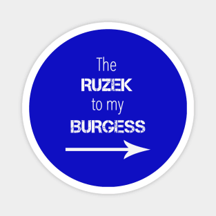 *NEW* Ruzek to my Burgess (Light) Magnet